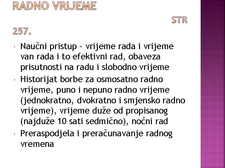  Naučni pristup – vrijeme rada i vrijeme van rada i to efektivni rad,