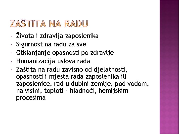  Života i zdravlja zaposlenika Sigurnost na radu za sve Otklanjanje opasnosti po zdravlje