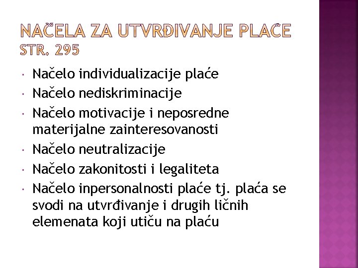  Načelo individualizacije plaće Načelo nediskriminacije Načelo motivacije i neposredne materijalne zainteresovanosti Načelo neutralizacije