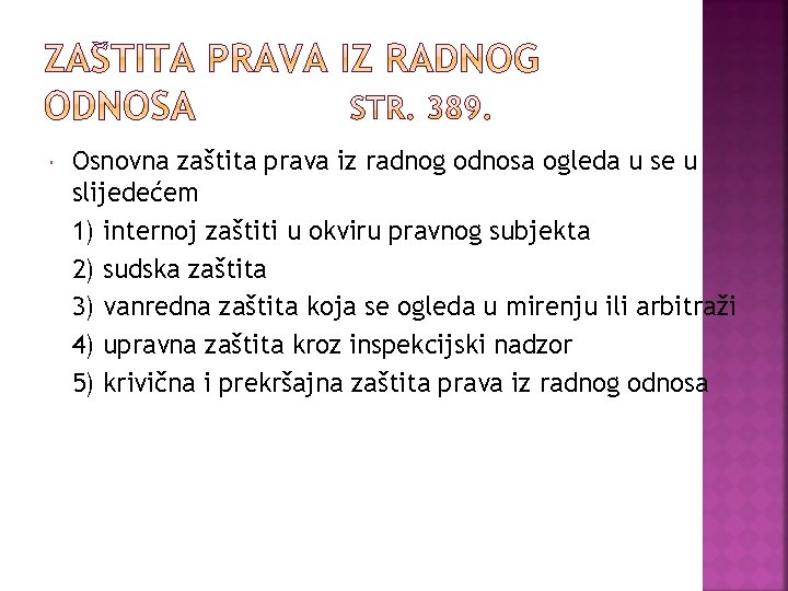  Osnovna zaštita prava iz radnog odnosa ogleda u se u slijedećem 1) internoj