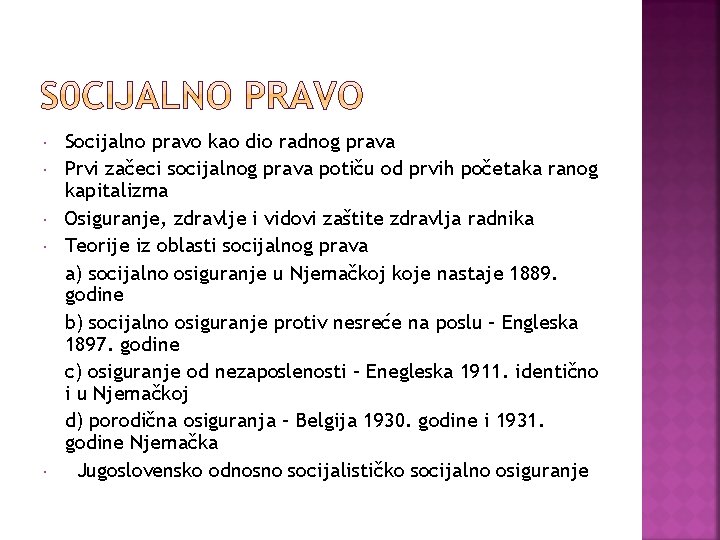  Socijalno pravo kao dio radnog prava Prvi začeci socijalnog prava potiču od prvih