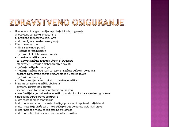  U evropskim i drugim zemljama postoje tri vida osiguranja a) obavezno zdravstveno osiguranje