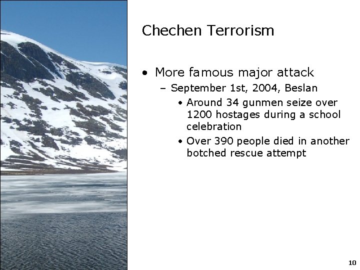 Chechen Terrorism • More famous major attack – September 1 st, 2004, Beslan •
