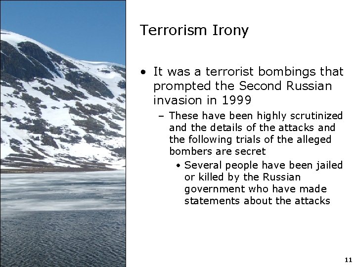 Terrorism Irony • It was a terrorist bombings that prompted the Second Russian invasion