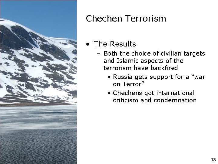 Chechen Terrorism • The Results – Both the choice of civilian targets and Islamic
