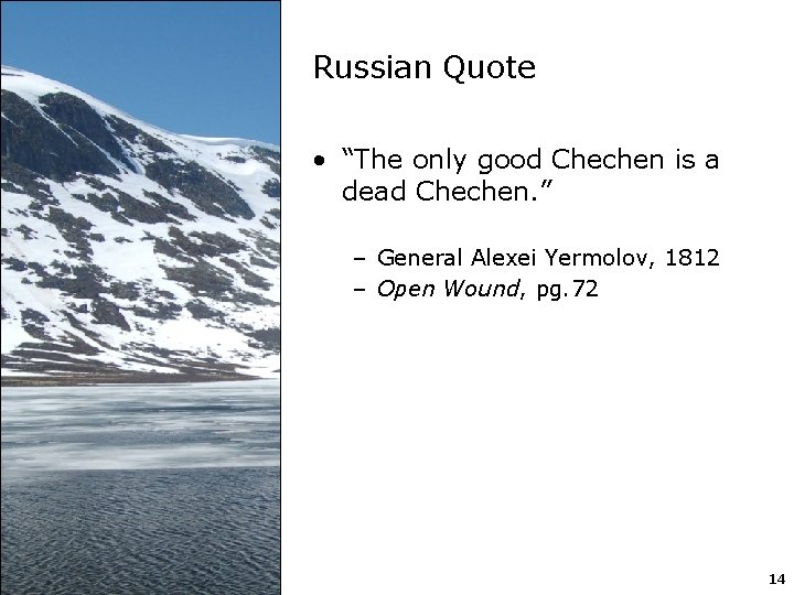 Russian Quote • “The only good Chechen is a dead Chechen. ” – General
