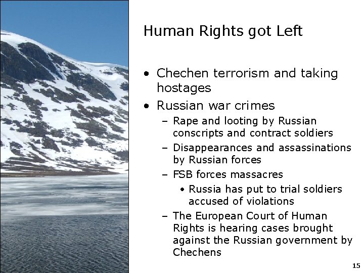 Human Rights got Left • Chechen terrorism and taking hostages • Russian war crimes