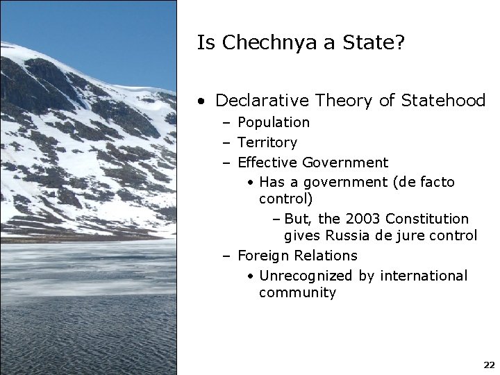 Is Chechnya a State? • Declarative Theory of Statehood – Population – Territory –