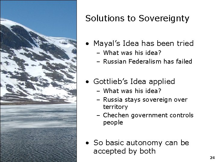 Solutions to Sovereignty • Mayal’s Idea has been tried – What was his idea?