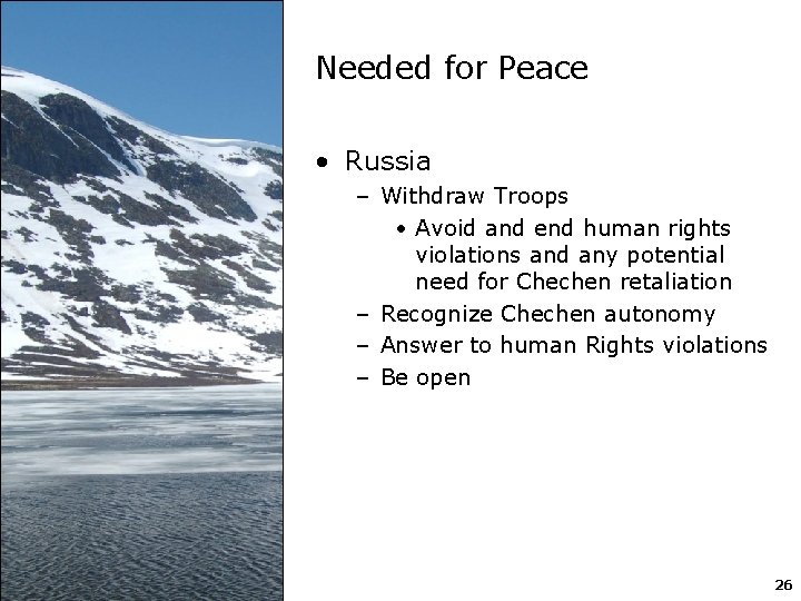 Needed for Peace • Russia – Withdraw Troops • Avoid and end human rights