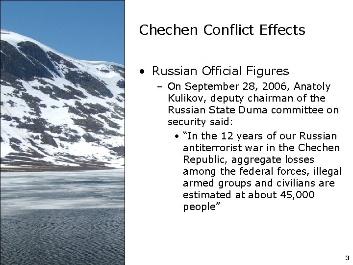 Chechen Conflict Effects • Russian Official Figures – On September 28, 2006, Anatoly Kulikov,