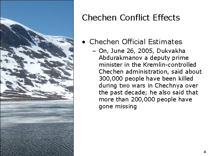Chechen Conflict Effects • Chechen Official Estimates – On, June 26, 2005, Dukvakha Abdurakmanov