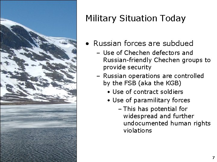 Military Situation Today • Russian forces are subdued – Use of Chechen defectors and