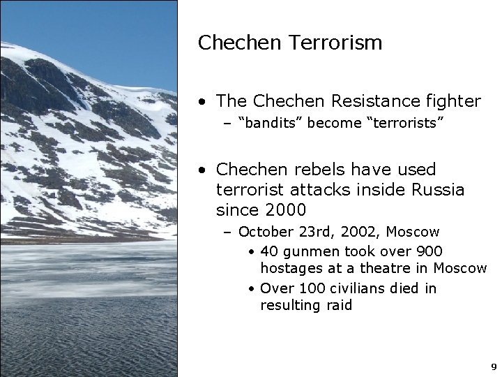 Chechen Terrorism • The Chechen Resistance fighter – “bandits” become “terrorists” • Chechen rebels