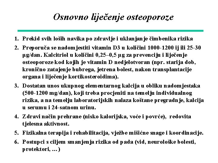 Osnovno liječenje osteoporoze 1. Prekid svih loših navika po zdravlje i uklanjanje čimbenika rizika