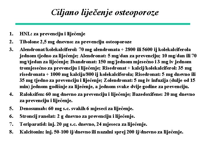 Ciljano liječenje osteoporoze 1. 2. 3. HNL: za prevenciju i liječenje 4. Raloksifen: 60