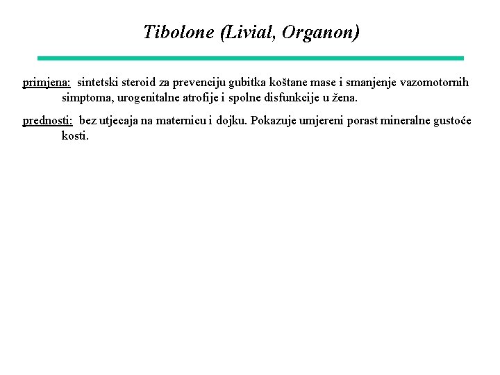 Tibolone (Livial, Organon) primjena: sintetski steroid za prevenciju gubitka koštane mase i smanjenje vazomotornih