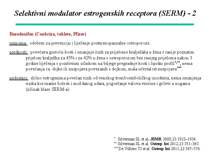 Selektivni modulator estrogenskih receptora (SERM) - 2 Bazedoxifen (Conbriza, tablete, Pfizer) primjena: odobren za