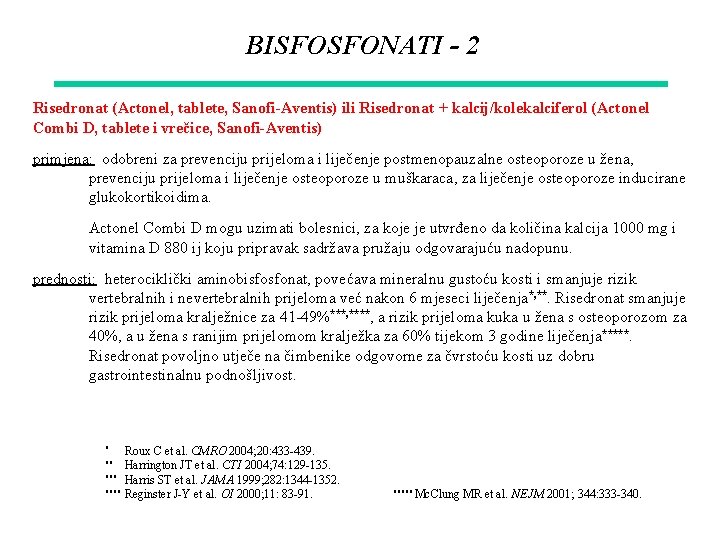 BISFOSFONATI - 2 Risedronat (Actonel, tablete, Sanofi-Aventis) ili Risedronat + kalcij/kolekalciferol (Actonel Combi D,