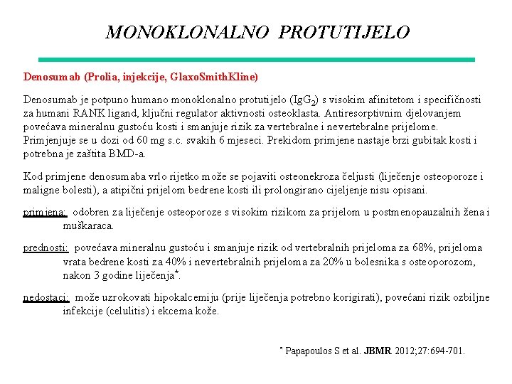 MONOKLONALNO PROTUTIJELO Denosumab (Prolia, injekcije, Glaxo. Smith. Kline) Denosumab je potpuno humano monoklonalno protutijelo