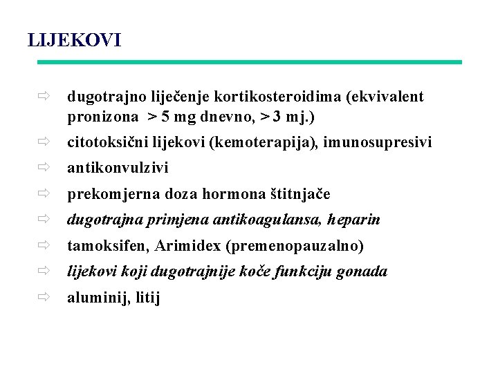 LIJEKOVI ð dugotrajno liječenje kortikosteroidima (ekvivalent pronizona > 5 mg dnevno, > 3 mj.