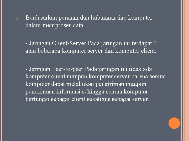 3. Berdasarkan peranan dan hubungan tiap komputer dalam memproses data. - Jaringan Client-Server Pada