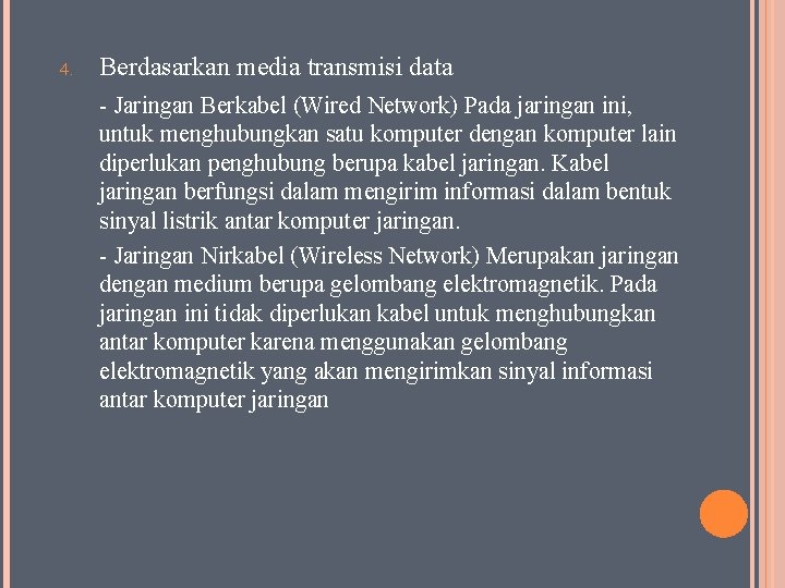 4. Berdasarkan media transmisi data - Jaringan Berkabel (Wired Network) Pada jaringan ini, untuk