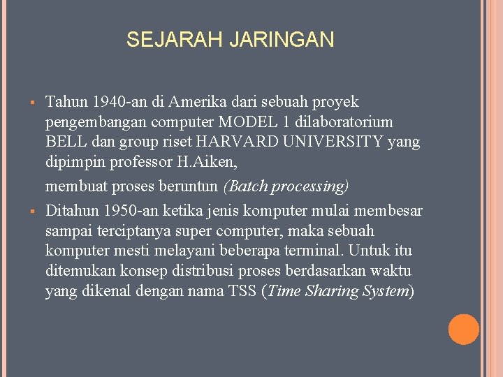 SEJARAH JARINGAN § § Tahun 1940 -an di Amerika dari sebuah proyek pengembangan computer