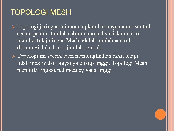 TOPOLOGI MESH Ø Ø Topologi jaringan ini menerapkan hubungan antar sentral secara penuh. Jumlah