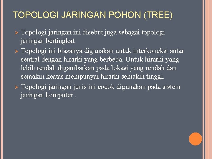 TOPOLOGI JARINGAN POHON (TREE) Ø Ø Ø Topologi jaringan ini disebut juga sebagai topologi