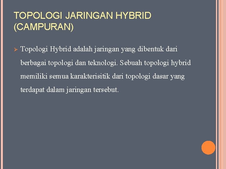 TOPOLOGI JARINGAN HYBRID (CAMPURAN) Ø Topologi Hybrid adalah jaringan yang dibentuk dari berbagai topologi