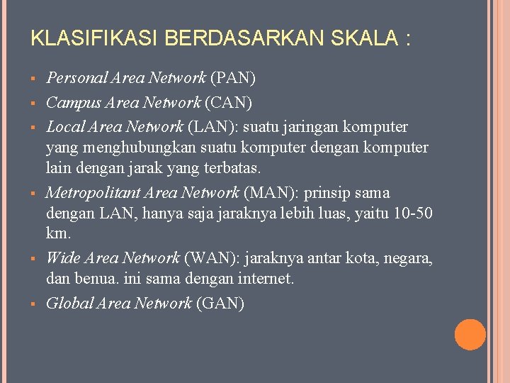 KLASIFIKASI BERDASARKAN SKALA : § § § Personal Area Network (PAN) Campus Area Network