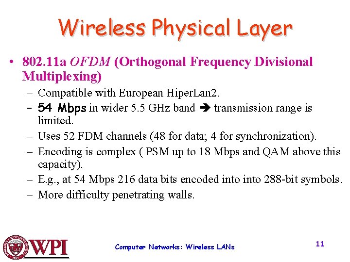 Wireless Physical Layer • 802. 11 a OFDM (Orthogonal Frequency Divisional Multiplexing) – Compatible