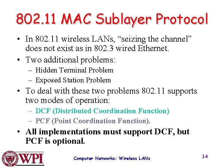 802. 11 MAC Sublayer Protocol • In 802. 11 wireless LANs, “seizing the channel”