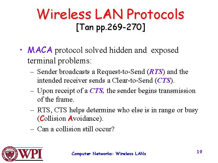 Wireless LAN Protocols [Tan pp. 269 -270] • MACA protocol solved hidden and exposed