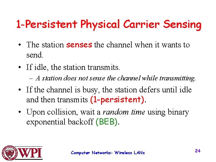 1 -Persistent Physical Carrier Sensing • The station senses the channel when it wants