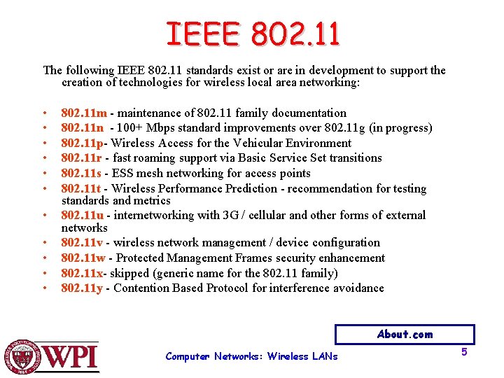 IEEE 802. 11 The following IEEE 802. 11 standards exist or are in development