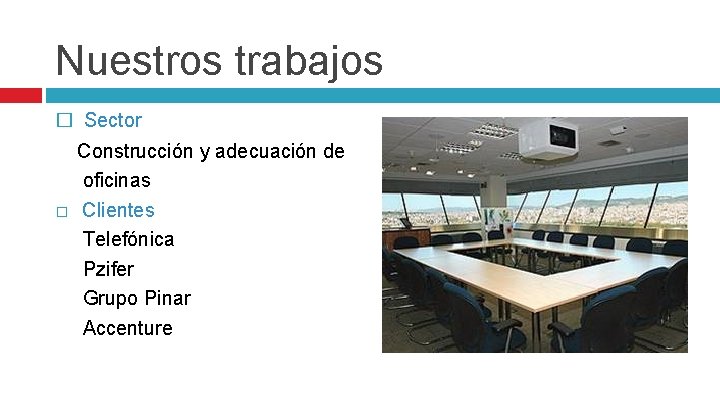 Nuestros trabajos � Sector � Construcción y adecuación de oficinas Clientes Telefónica Pzifer Grupo