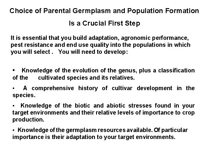 Choice of Parental Germplasm and Population Formation Is a Crucial First Step It is