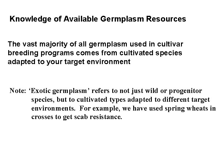 Knowledge of Available Germplasm Resources The vast majority of all germplasm used in cultivar