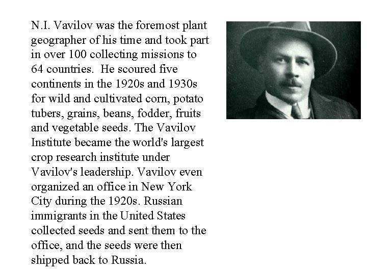 N. I. Vavilov was the foremost plant geographer of his time and took part