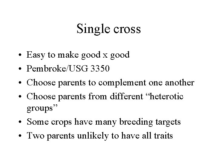 Single cross • • Easy to make good x good Pembroke/USG 3350 Choose parents