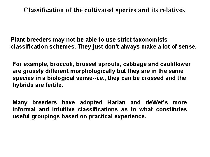 Classification of the cultivated species and its relatives Plant breeders may not be able