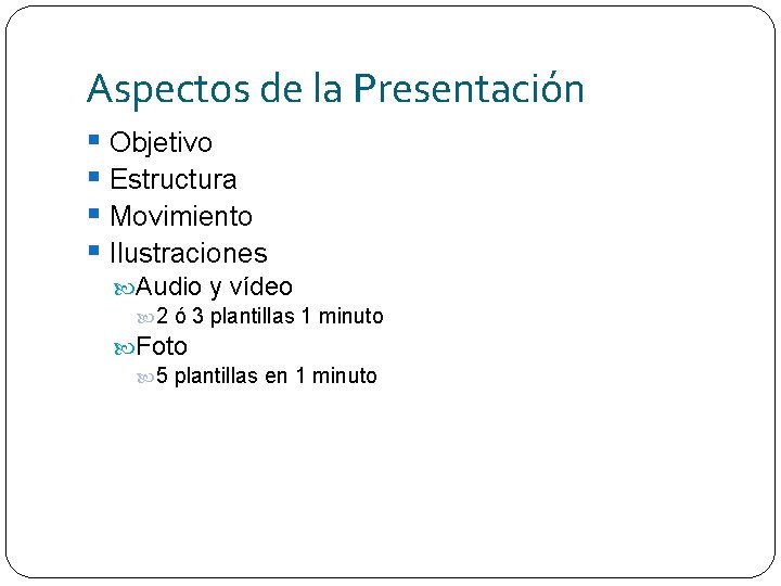 Aspectos de la Presentación § Objetivo § Estructura § Movimiento § Ilustraciones Audio y