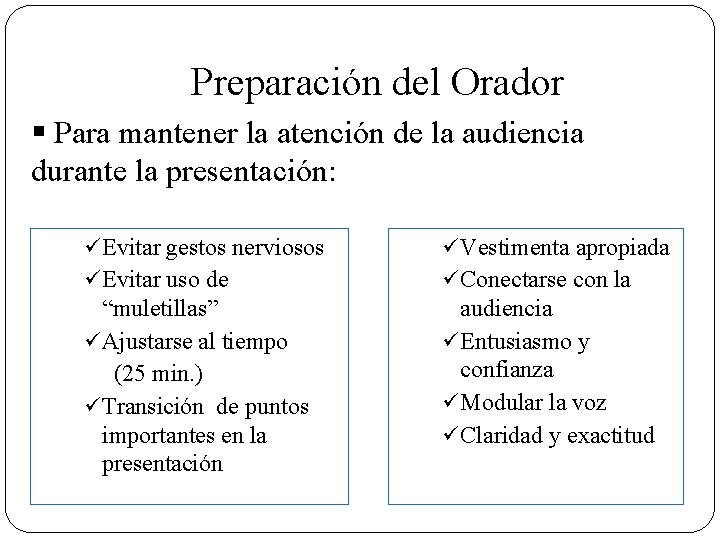 Preparación del Orador § Para mantener la atención de la audiencia durante la presentación: