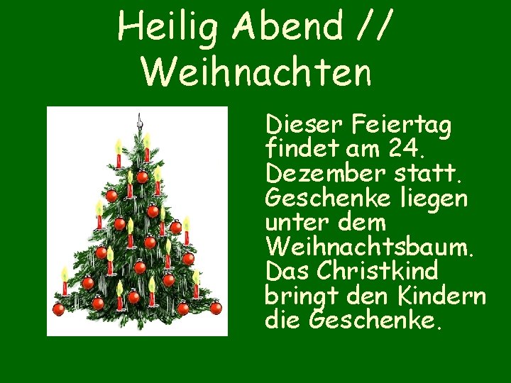 Heilig Abend // Weihnachten Dieser Feiertag findet am 24. Dezember statt. Geschenke liegen unter