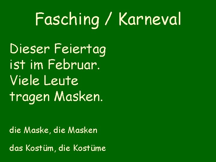 Fasching / Karneval Dieser Feiertag ist im Februar. Viele Leute tragen Masken. die Maske,