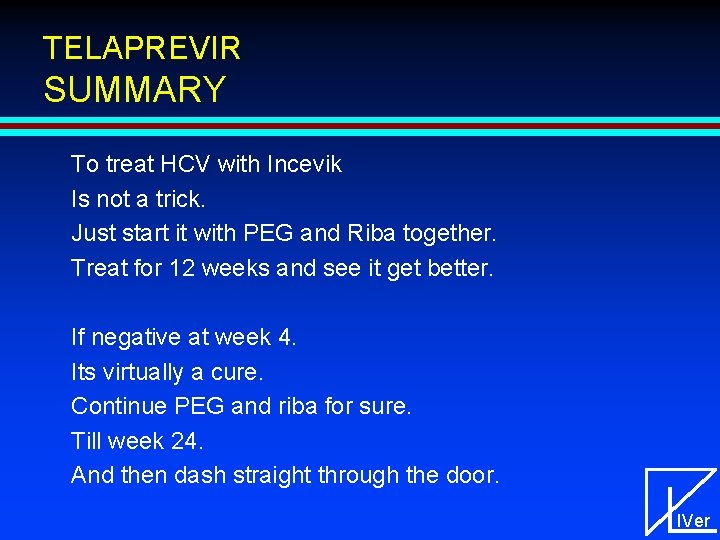 TELAPREVIR SUMMARY To treat HCV with Incevik Is not a trick. Just start it