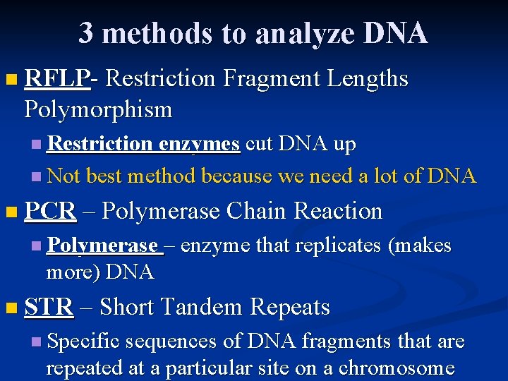 3 methods to analyze DNA n RFLP- Restriction Fragment Lengths Polymorphism n Restriction enzymes