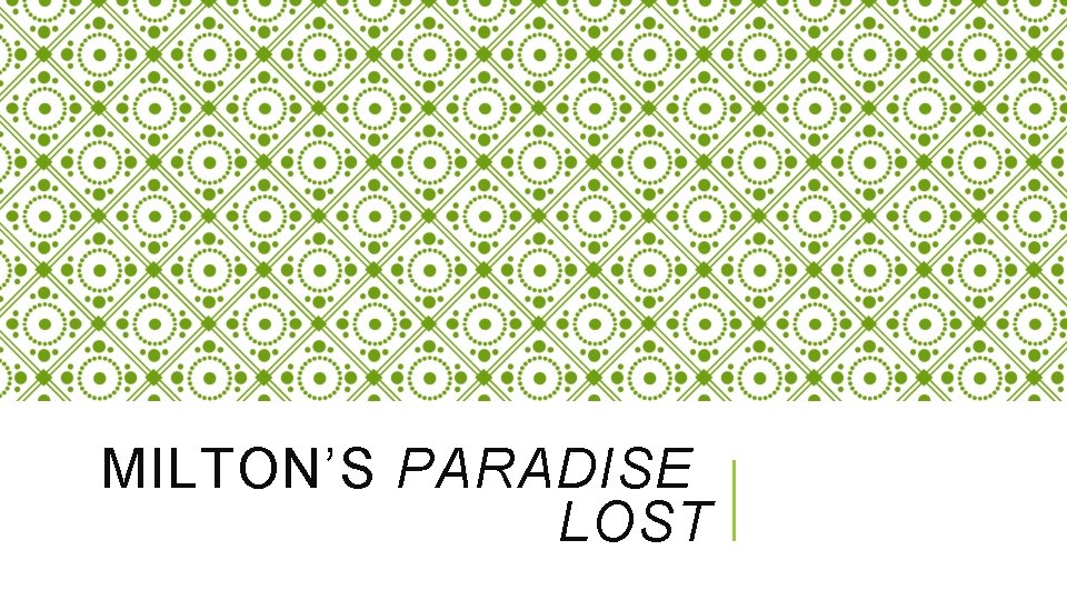 MILTON’S PARADISE LOST MILTON’S PARADISE LOST